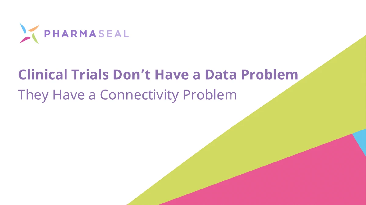 Clinical Trials Don’t Have a Data Problem.  They Have a Connectivity Problem.