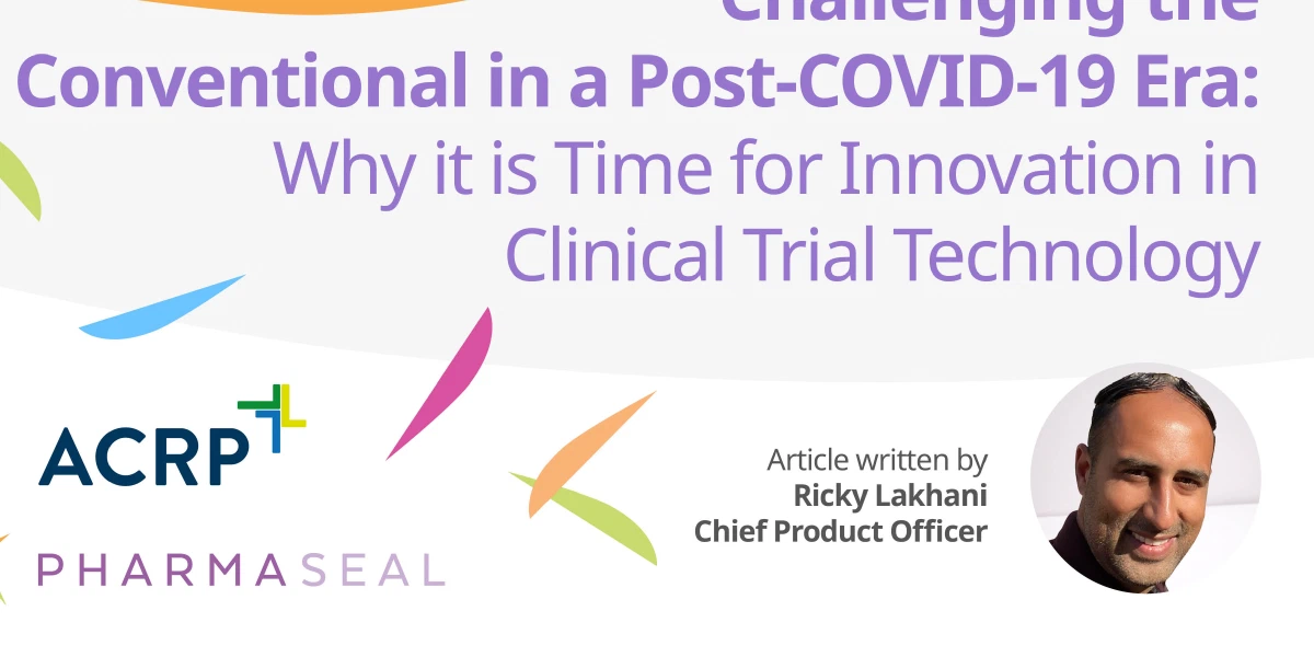 Challenging the Conventional in a Post-COVID-19 Era: Why it is Time for Innovation in Clinical Trial Technology